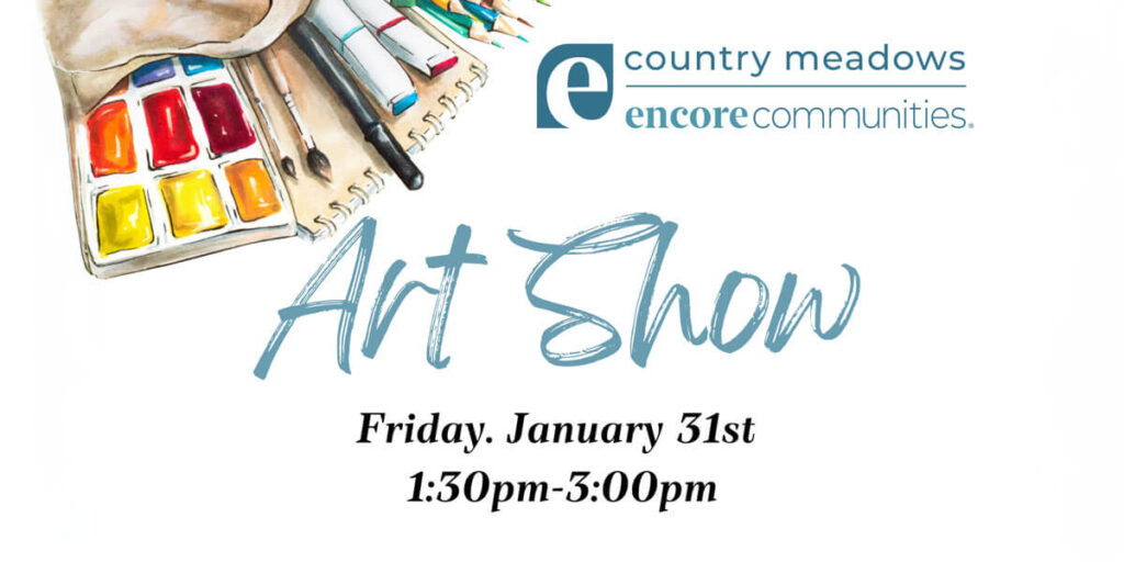 Art Show: Friday, January 31st, 1:30-3:00pm @ Country Meadows