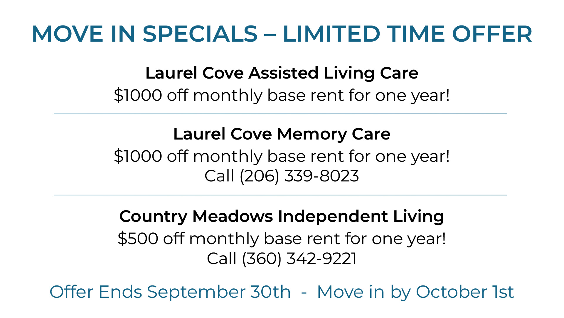 Move In Specials. Laurel Cove Assisted Living Care - $1000 off monthly rate for one year. Laurel Cove Memory Care - $1000 off monthly rate for one year. Offer ends September 30th, Move in October 1st. Country Meadows Independent Living - $500 off monthly base rent for one year.