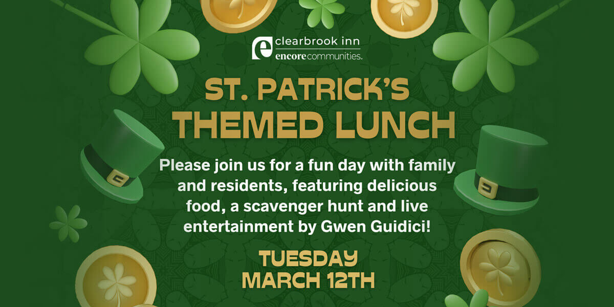 St. Patrick's Themed Lunch: Please join us for a fun day with family and residents, featuring delicious food, a scavenger hunt and live entertainment by Gwen Guidici!